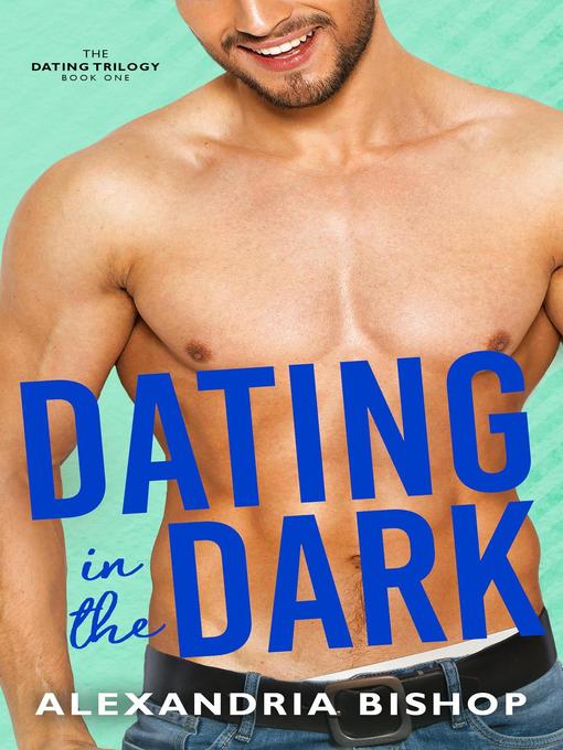 Title details for Dating in the Dark by Alexandria Bishop - Available